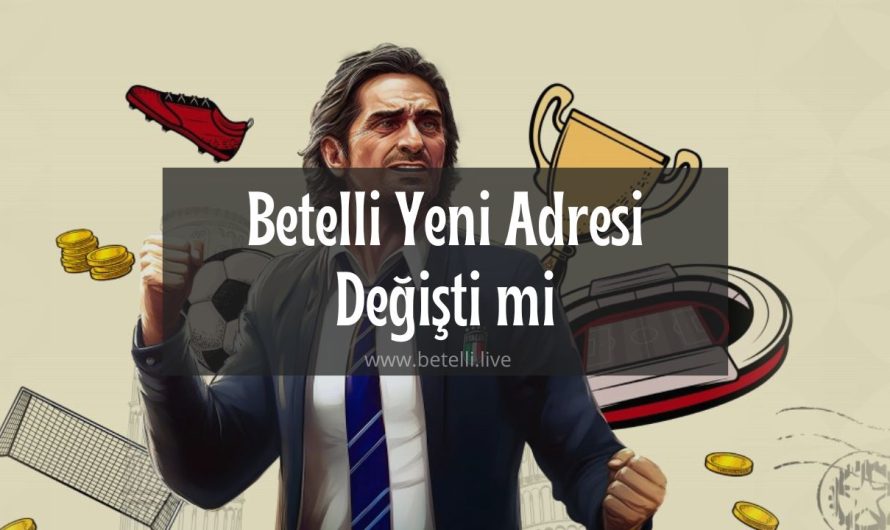 Betelli Yeni Adresi Değişti mi